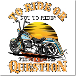 To ride or not to ride,That's is a stupid question,born tor Posters and Art